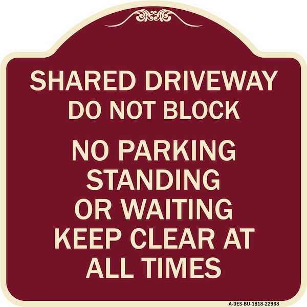 Shared Driveway Do Not Block No Parking Standing or Waiting Keep Clear at All Times, BU-1818-22968